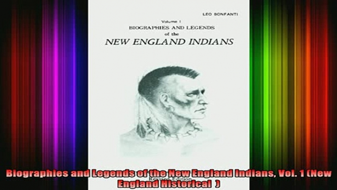 READ book  Biographies and Legends of the New England Indians Vol 1 New England Historical   Full EBook