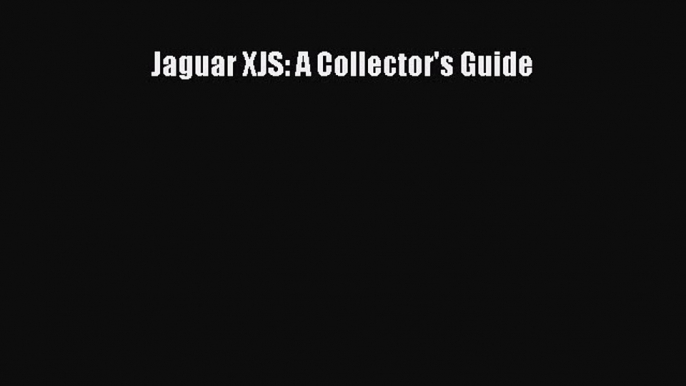 [Read] Jaguar XJS: A Collector's Guide ebook textbooks