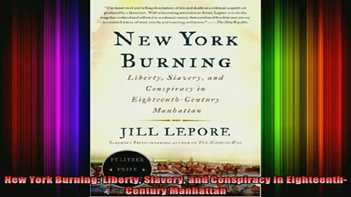 READ book  New York Burning Liberty Slavery and Conspiracy in EighteenthCentury Manhattan Full Ebook Online Free