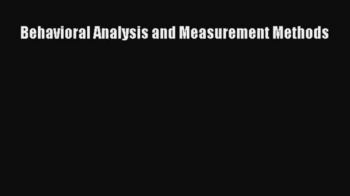 Download Behavioral Analysis and Measurement Methods PDF Free