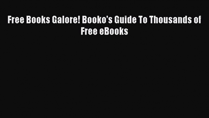 Download Free Books Galore! Booko's Guide To Thousands of Free eBooks Ebook Online