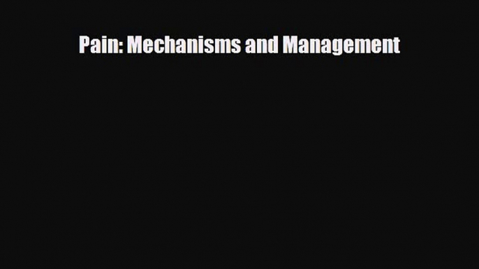 Read Book Pain: Mechanisms and Management ebook textbooks