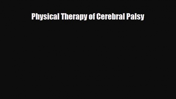 Read Book Physical Therapy of Cerebral Palsy ebook textbooks