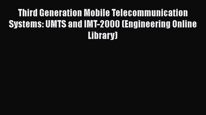 [PDF] Third Generation Mobile Telecommunication Systems: UMTS and IMT-2000 (Engineering Online