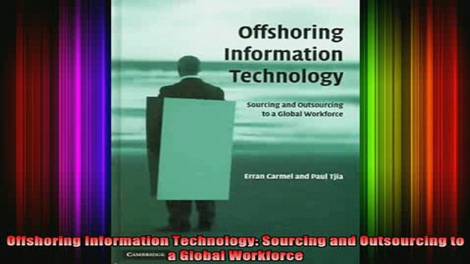 Free Full PDF Downlaod  Offshoring Information Technology Sourcing and Outsourcing to a Global Workforce Full EBook