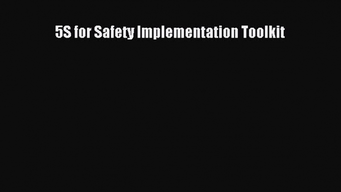 [PDF] 5S for Safety Implementation Toolkit Read Full Ebook