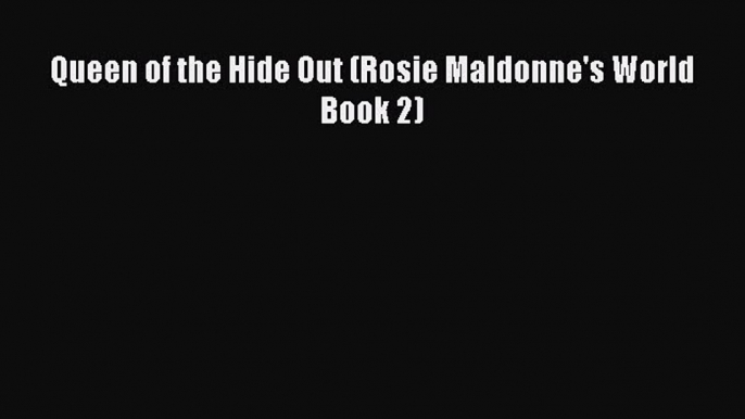 [Read] Queen of the Hide Out (Rosie Maldonne's World Book 2) ebook textbooks