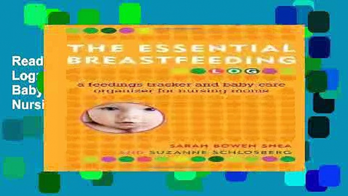 Read The Essential Breastfeeding Log: A Feedings Tracker and Baby-Care Organizer for Nursing Moms