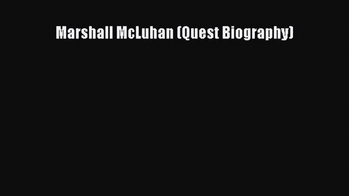 Read Marshall McLuhan (Quest Biography) Ebook Free