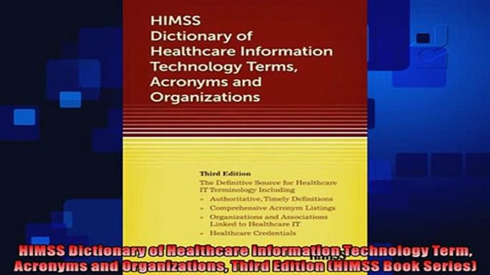 there is  HIMSS Dictionary of Healthcare Information Technology Term Acronyms and Organizations