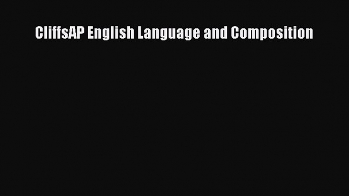 Read CliffsAP English Language and Composition Ebook Online