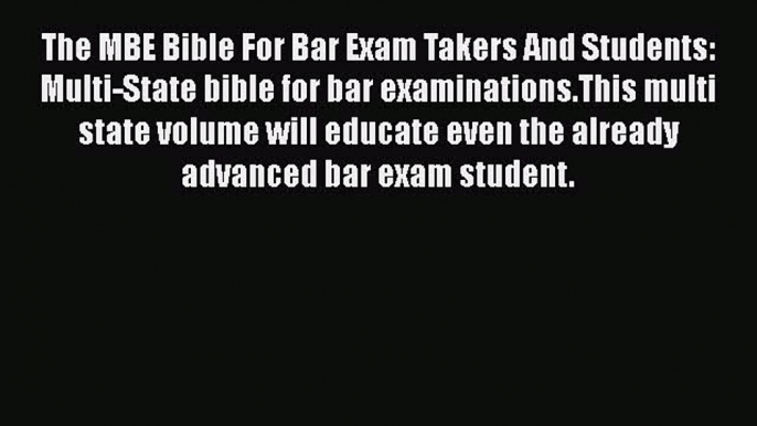 Read The MBE Bible For Bar Exam Takers And Students: Multi-State bible for bar examinations.This