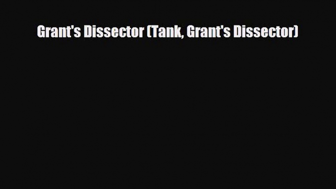 Read Book Grant's Dissector (Tank Grant's Dissector) E-Book Free