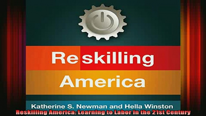 READ book  Reskilling America Learning to Labor in the 21st Century Full Free