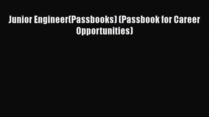 Read Junior Engineer(Passbooks) (Passbook for Career Opportunities) Ebook Free