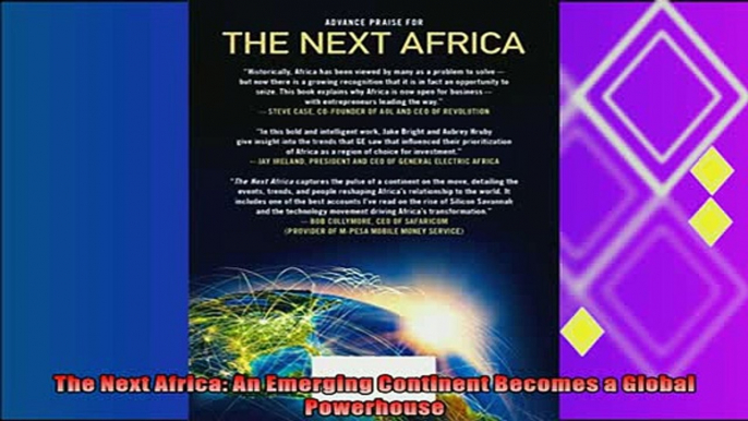 there is  The Next Africa An Emerging Continent Becomes a Global Powerhouse