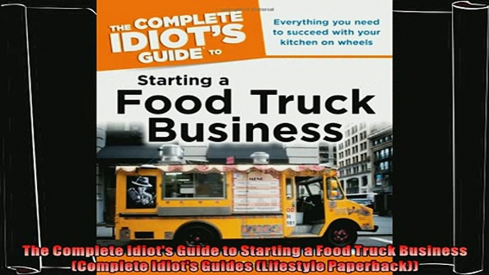 there is  The Complete Idiots Guide to Starting a Food Truck Business Complete Idiots Guides