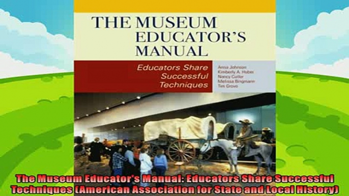 complete  The Museum Educators Manual Educators Share Successful Techniques American Association