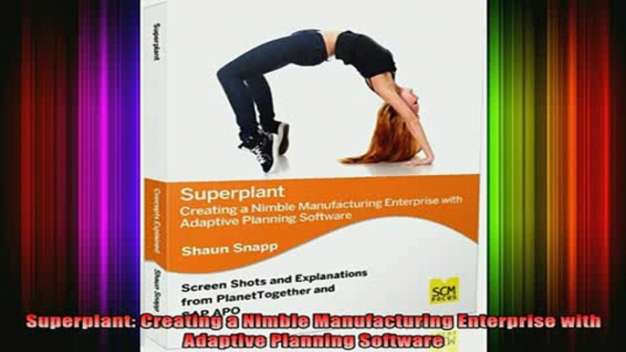 READ book  Superplant Creating a Nimble Manufacturing Enterprise with Adaptive Planning Software Full Free