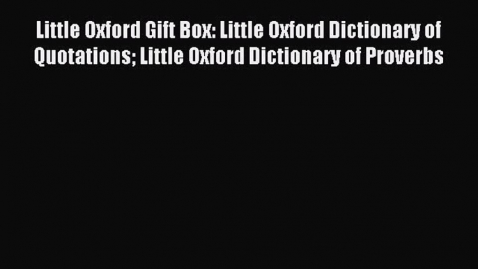 Read Little Oxford Gift Box: Little Oxford Dictionary of Quotations Little Oxford Dictionary