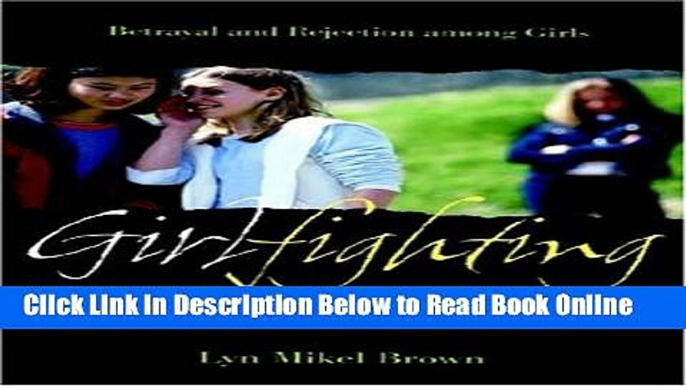 Read Girlfighting: Betrayal and Rejection among Girls  Ebook Free