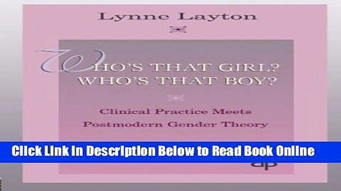 Read Who s That Girl?  Who s That Boy?: Clinical Practice Meets Postmodern Gender Theory (Bending