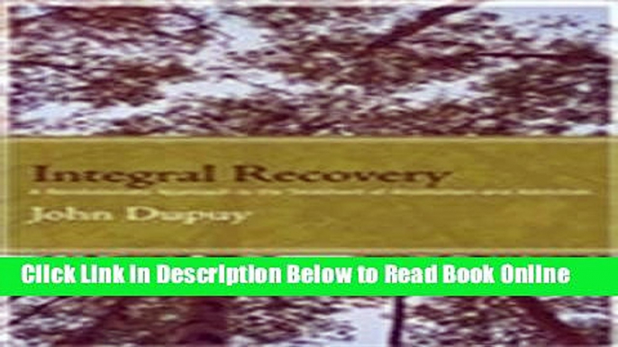 Read Integral Recovery: A Revolutionary Approach to the Treatment of Alcoholism and Addiction