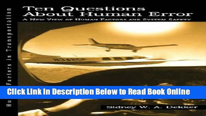 Read Ten Questions about Human Error: A New View of Human Factors and System Safety (Human Factors