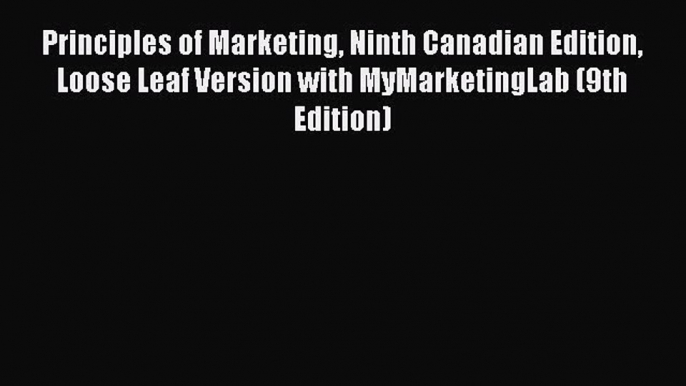 [PDF] Principles of Marketing Ninth Canadian Edition Loose Leaf Version with MyMarketingLab