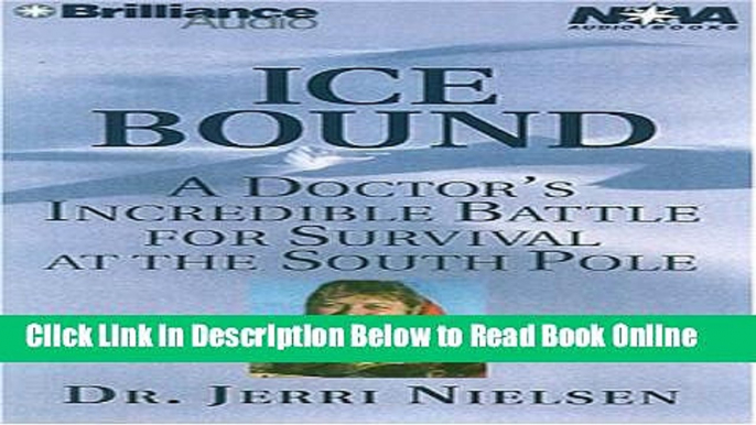 Read Ice Bound: A Doctor s Incredible Battle for Survival at the South Pole (Nova Audio Books)