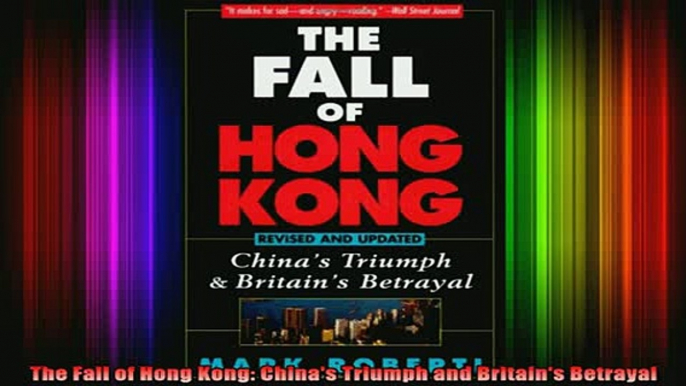 READ book  The Fall of Hong Kong Chinas Triumph and Britains Betrayal Full EBook