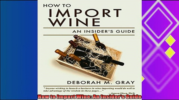 there is  How to Import Wine An Insiders Guide