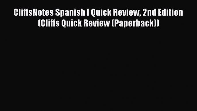 Read CliffsNotes Spanish I Quick Review 2nd Edition (Cliffs Quick Review (Paperback)) Ebook