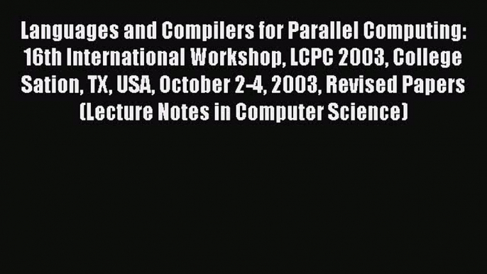 [PDF] Languages and Compilers for Parallel Computing: 16th International Workshop LCPC 2003