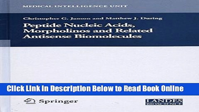 Read Peptide Nucleic Acids, Morpholinos and Related Antisense Biomolecules (Medical Intelligence