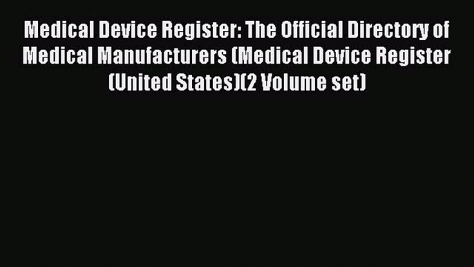 Read Medical Device Register: The Official Directory of Medical Manufacturers (Medical Device