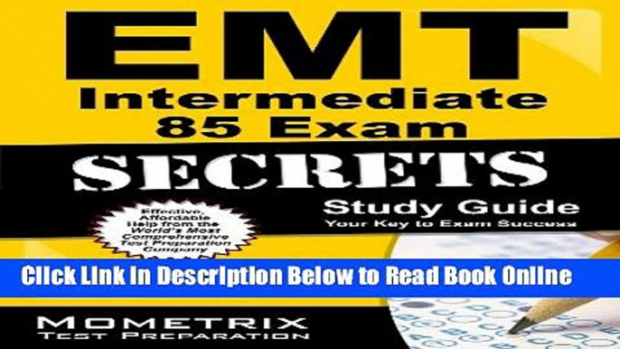 Read EMT Intermediate 85 Exam Secrets Study Guide: EMT-I 85 Test Review for the National Registry