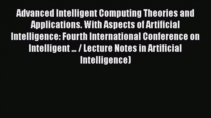 [PDF] Advanced Intelligent Computing Theories and Applications. With Aspects of Artificial