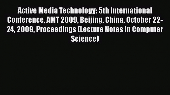 [PDF] Active Media Technology: 5th International Conference AMT 2009 Beijing China October