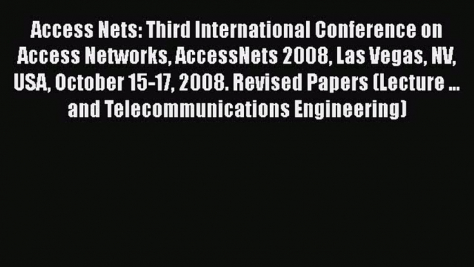 [PDF] Access Nets: Third International Conference on Access Networks AccessNets 2008 Las Vegas