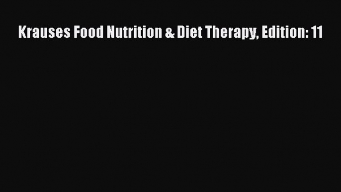 Read Krauses Food Nutrition & Diet Therapy Edition: 11 PDF Free