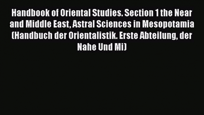 Read Books Handbook of Oriental Studies. Section 1 the Near and Middle East Astral Sciences