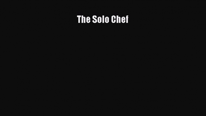 Read Books The Solo Chef PDF Online