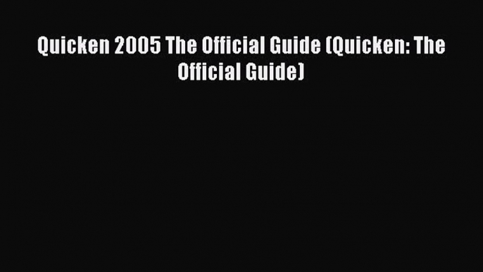 Download Quicken 2005 The Official Guide (Quicken: The Official Guide) PDF Online