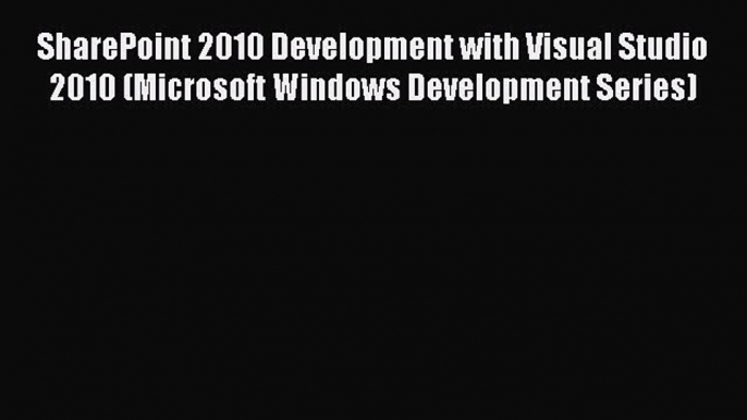 Download SharePoint 2010 Development with Visual Studio 2010 (Microsoft Windows Development