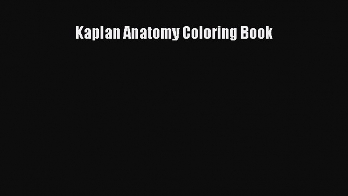 Read Book Kaplan Anatomy Coloring Book ebook textbooks