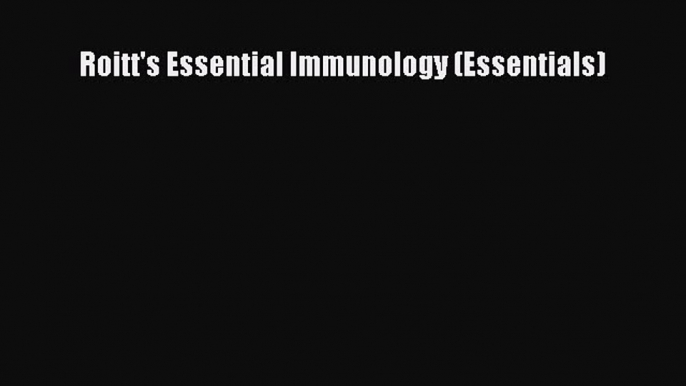 Read Book Roitt's Essential Immunology (Essentials) ebook textbooks