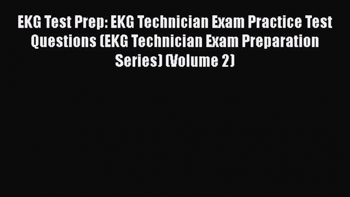 Download Book EKG Test Prep: EKG Technician Exam Practice Test Questions (EKG Technician Exam