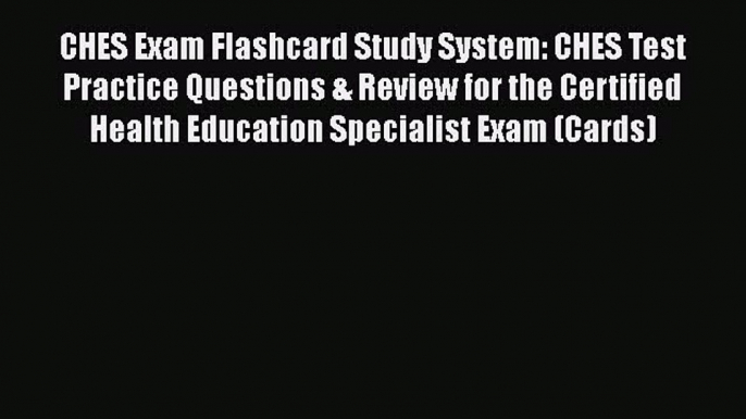 Download Book CHES Exam Flashcard Study System: CHES Test Practice Questions & Review for the