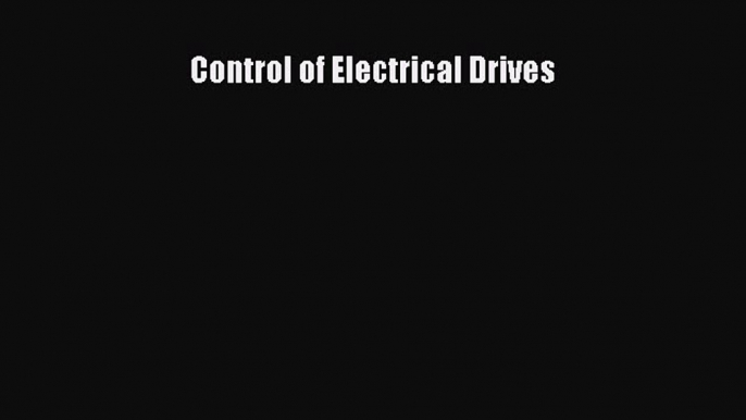 Read Control of Electrical Drives Ebook Free